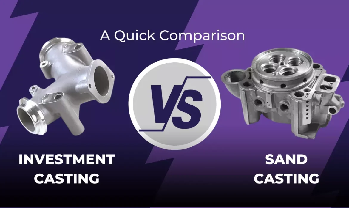 Investment Casting vs Sand Casting